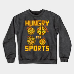 Hungry for Sports Crewneck Sweatshirt